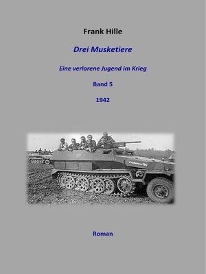 cover image of Drei Musketiere -Eine verlorene Jugend im Krieg, Band 5